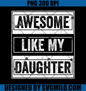 Awesome Like My Daughter PNG, Funny Mothers Fathers Day Mom Dad PNG