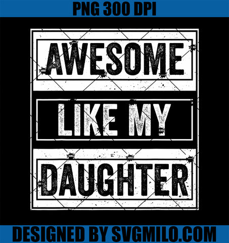 Awesome Like My Daughter PNG, Funny Mothers Fathers Day Mom Dad PNG