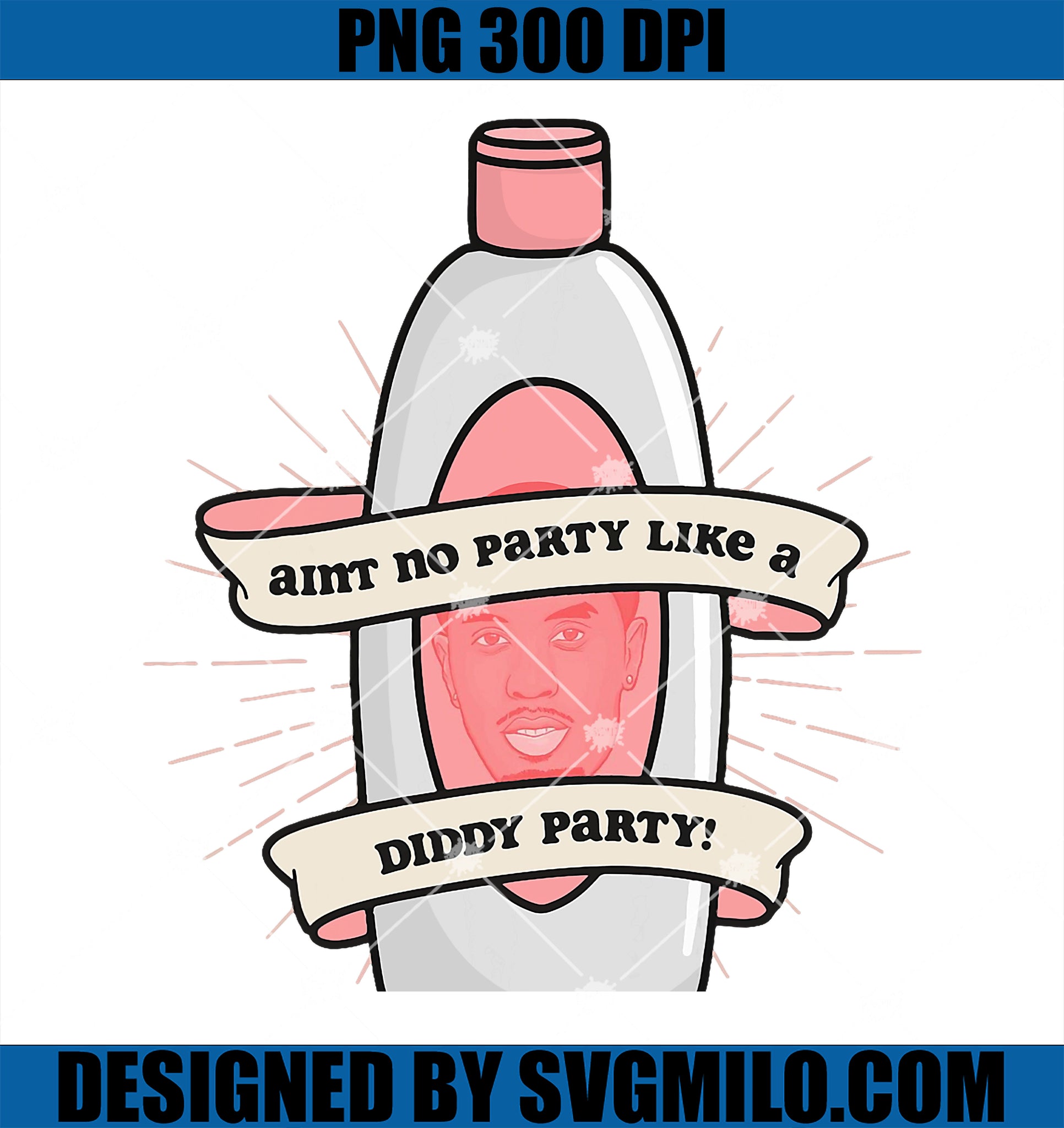 Baby Oil Birthday Aint No Party Like A Did-Dy Party PNG