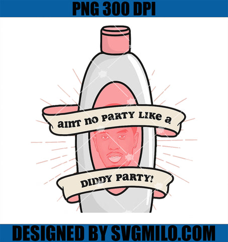 Baby Oil Birthday Aint No Party Like A Did-Dy Party PNG