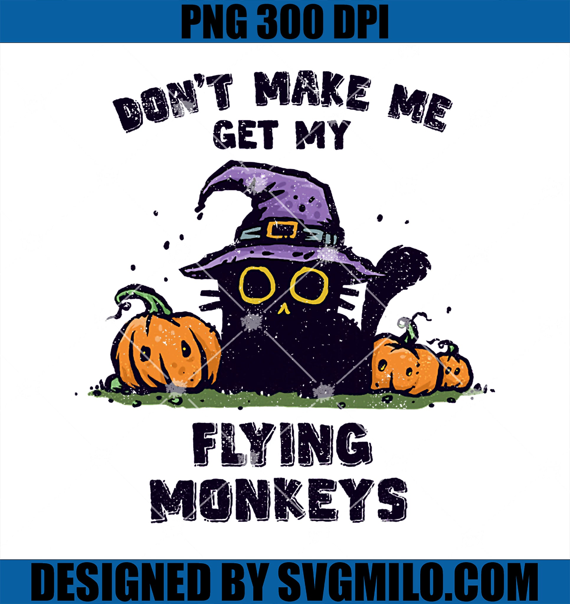 Back Cat Halloween PNG, Don_t Make Me Get My Flying Monkeys PNG