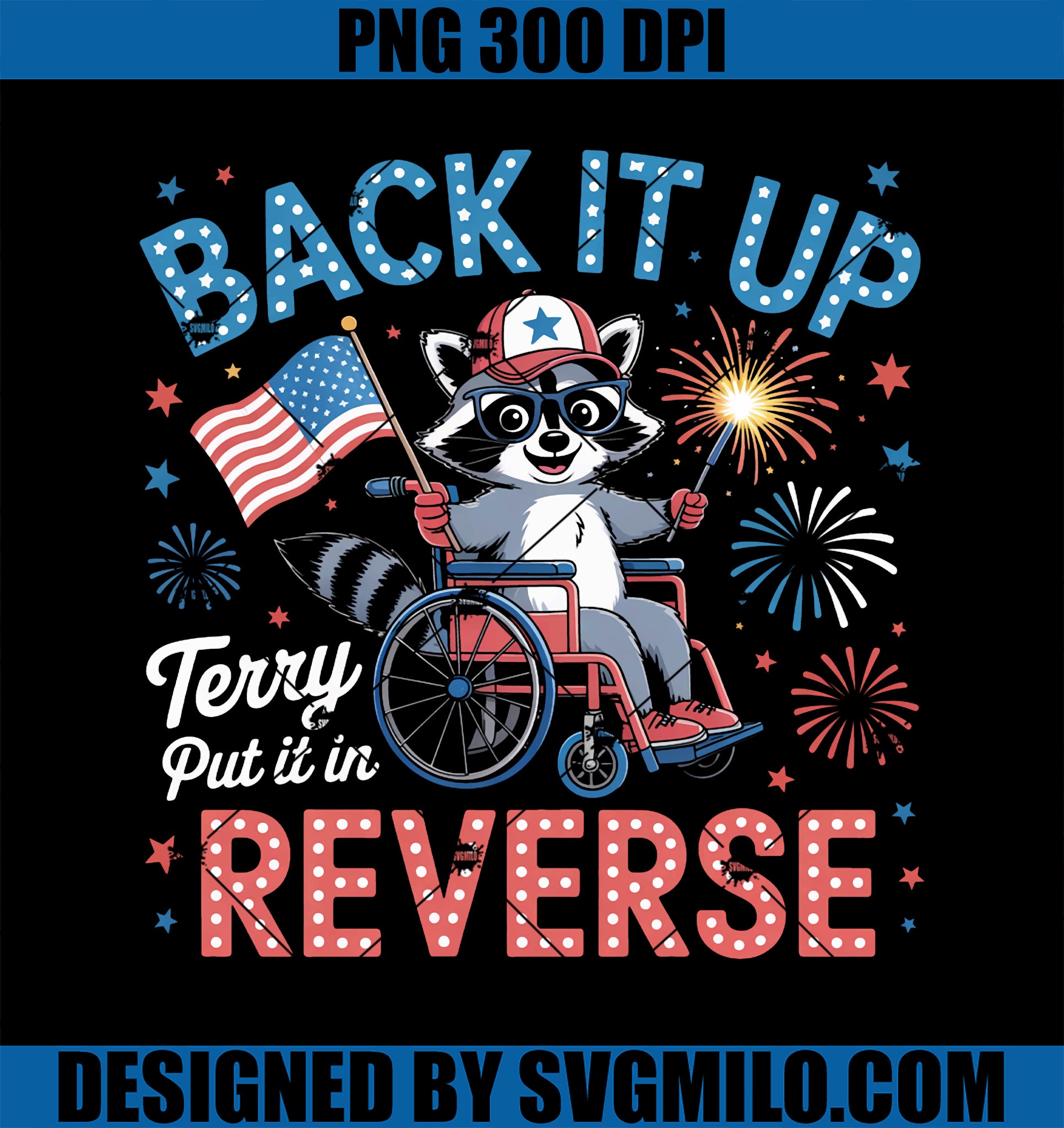 Back It Up Terry Put It In PNG, Reverse Funny Racoon 4th Of July PNG