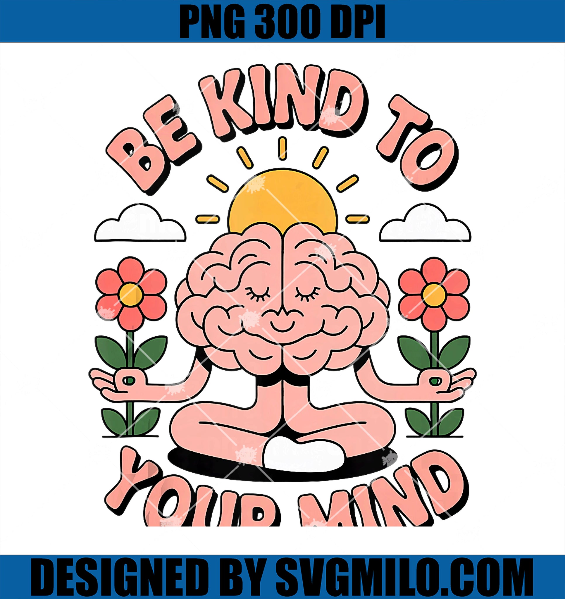 Be Kind Your Mind PNG, Positive Thinking Mental Health Day PNG