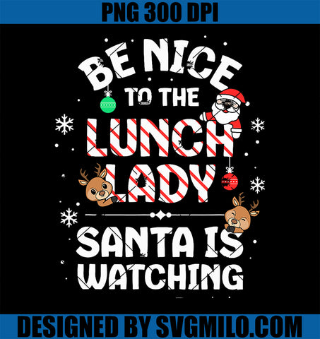 Be Nice To The Lunch Lady PNG, Santa Lunch Lady Christmas PNG