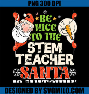 Be Nice To The STEM Teacher Santa Watching PNG, Funny Christmas PNG