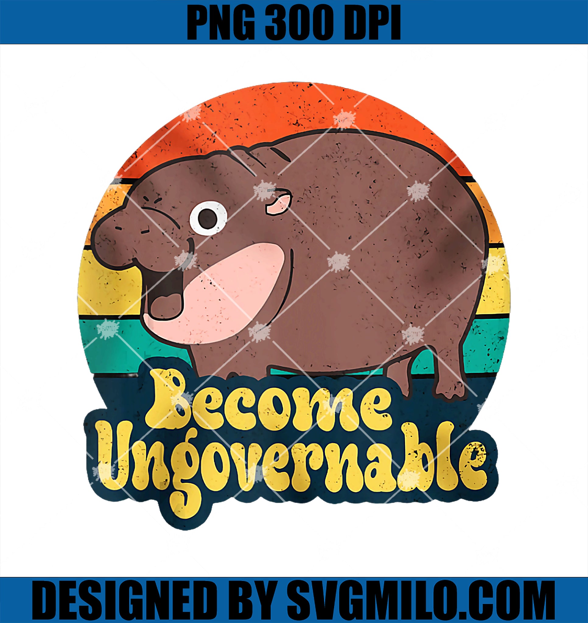 Become Ungovernable Funny Baby Hippo Moo Deng Funny Saying PNG