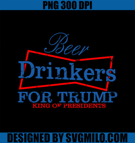 Beer Drinkers For Trump PNG, King Of Presidents PNG