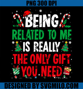 Being Related To Me Funny Christmas Family Xmas PNG