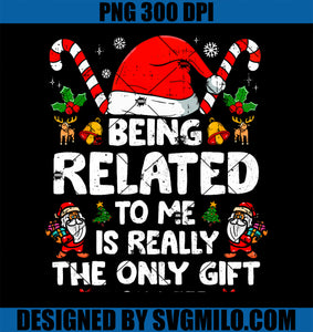 Being Related To Me Funny Christmas Family Xmas PNG