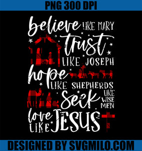 Believe Like Mary Trust Like Joseph Hope Like Shepherds PNG