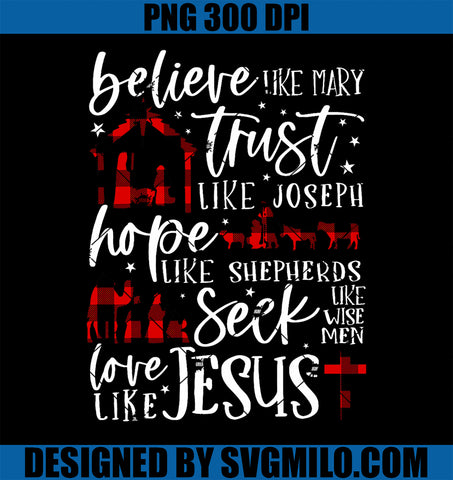 Believe Like Mary Trust Like Joseph Hope Like Shepherds PNG