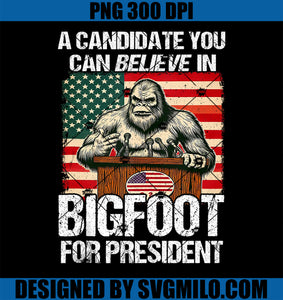 Bigfoot for President Believe Vote Elect Sasquatch Candidate PNG