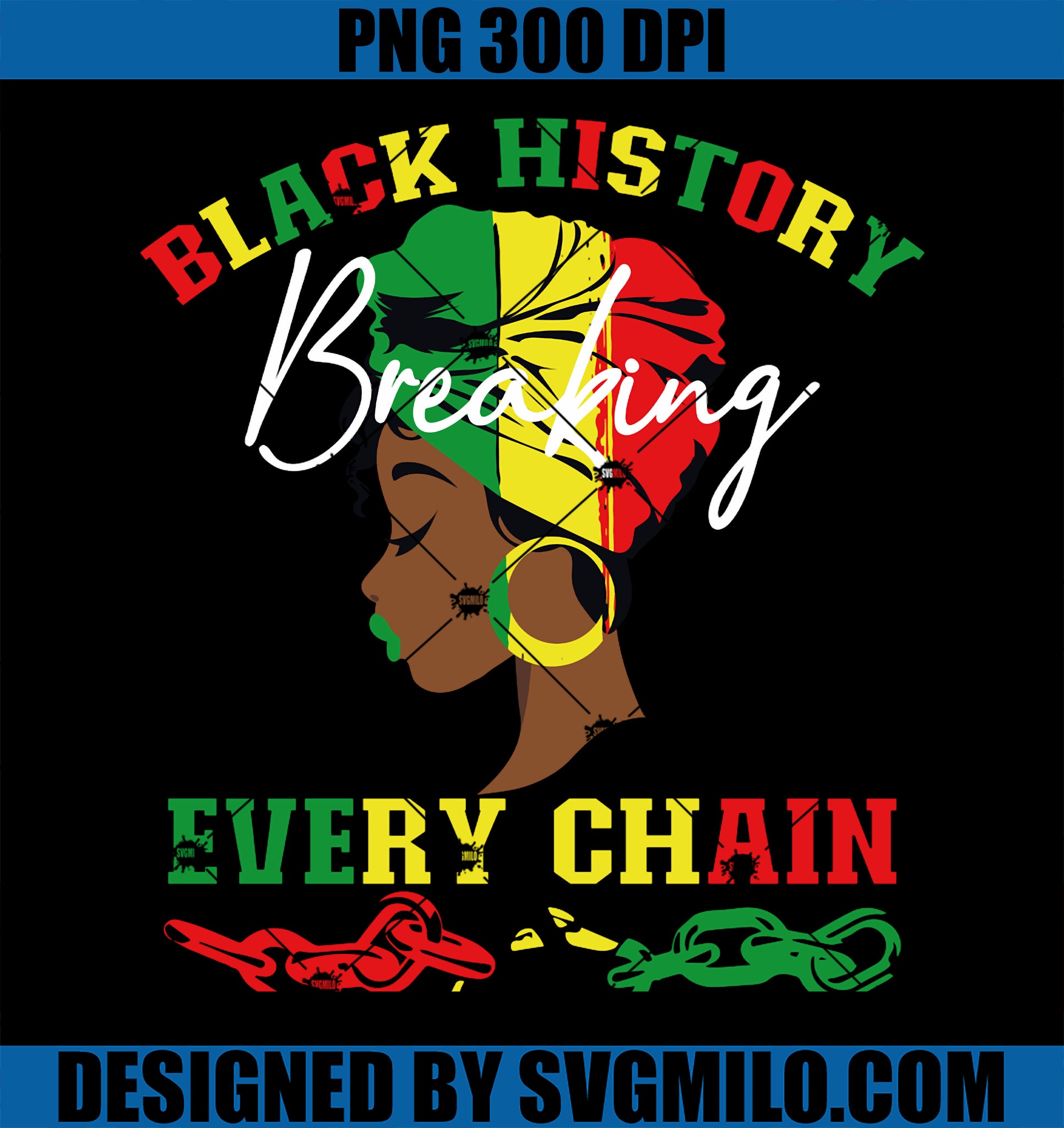 Black History Breaking Every Chain Black History Month PNG