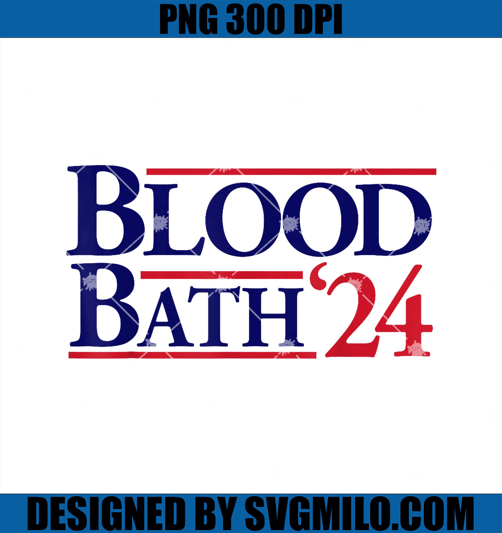 Blood Bath 2024 PNG, Funny Trump PNG