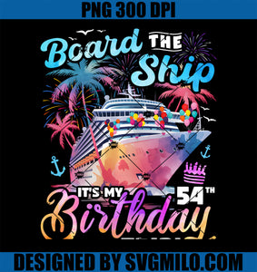 Board The Ship It_s My 54th Birthday Trip Cruise Birthday PNG