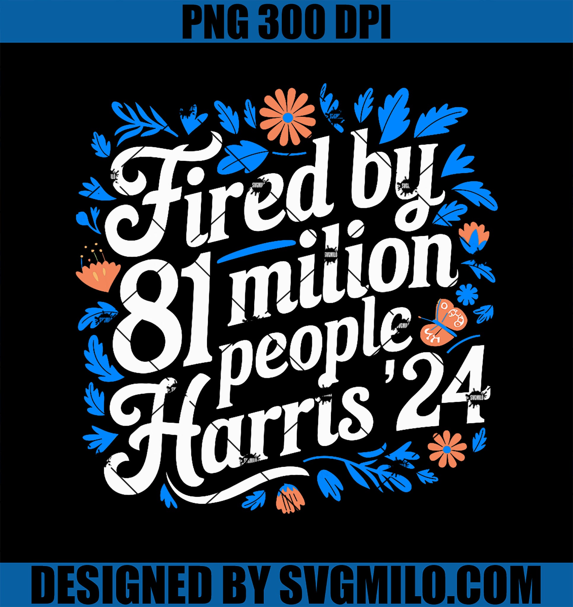 Boho Fired By 81 million People Kamala Harris 2024 PNG