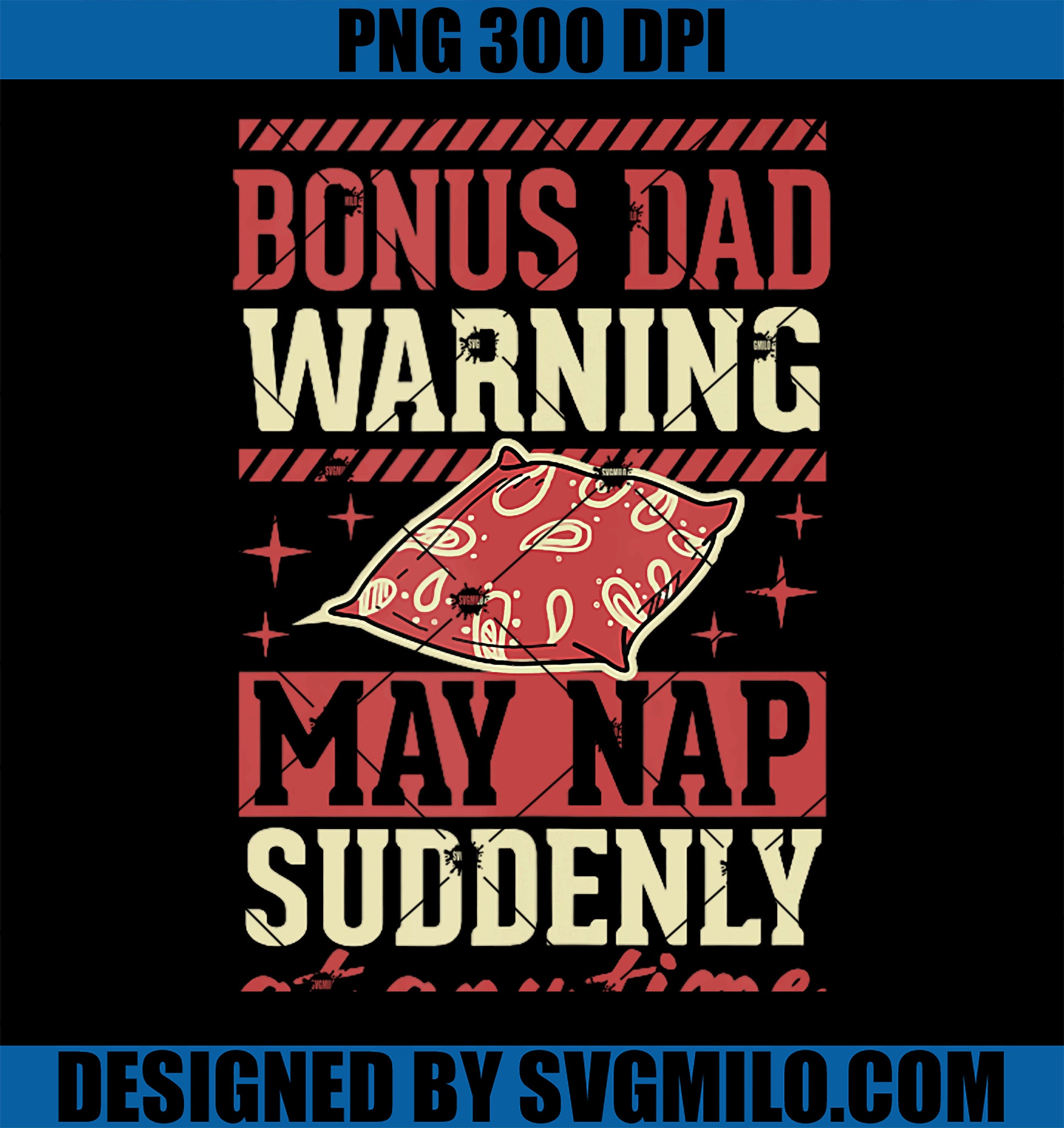 Bonus Dad Warning May Nap Suddenly At Any Time PNG