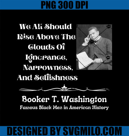 Booker T Washington PNG, We Should Rise Above Black History PNG