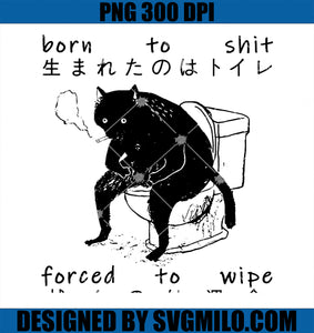 Born To Shit Forced To Wipe Cat Japanese PNG