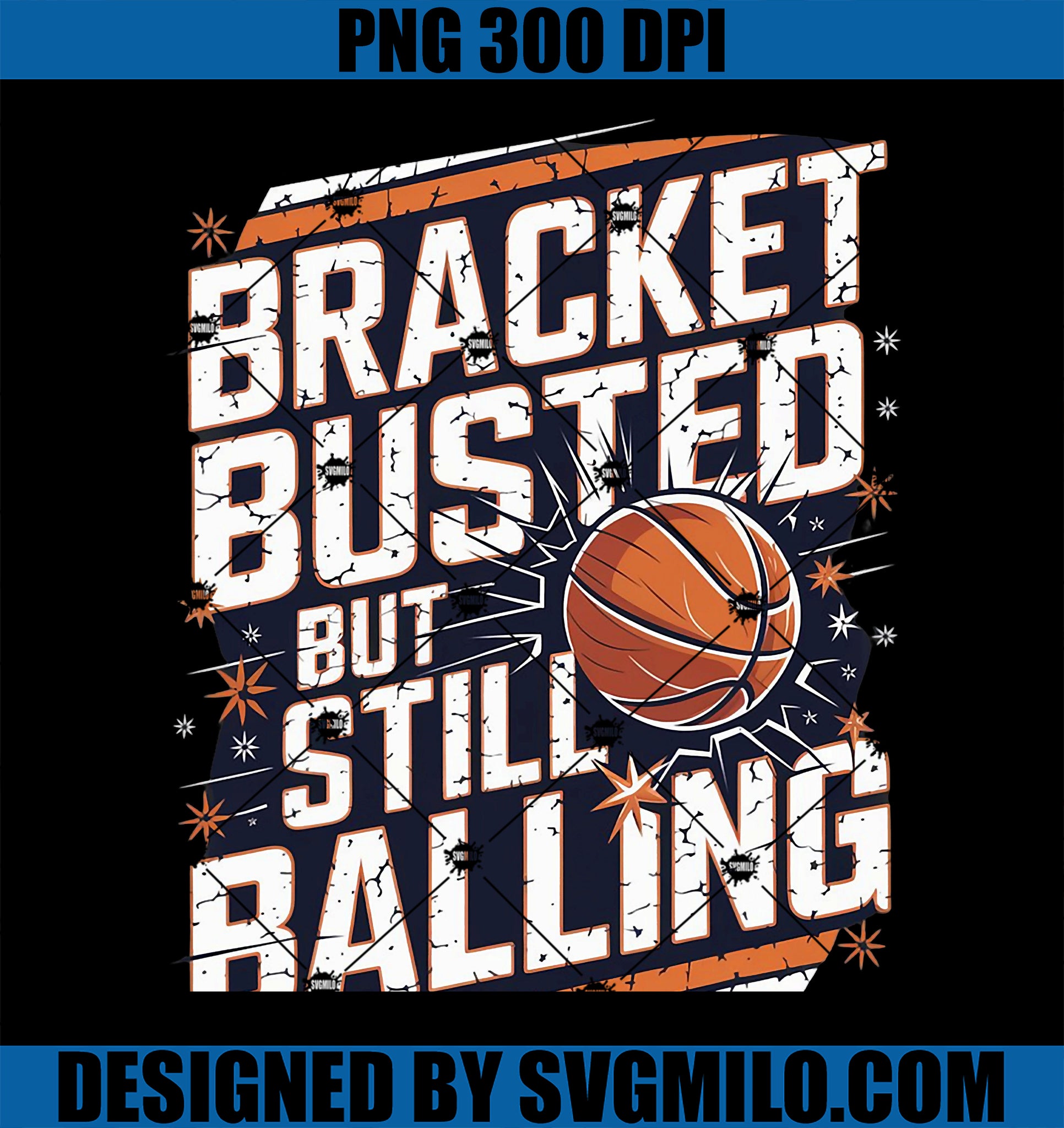 Bracket Busted But Still Balling PNG, Basketball Lovers Vintage PNG