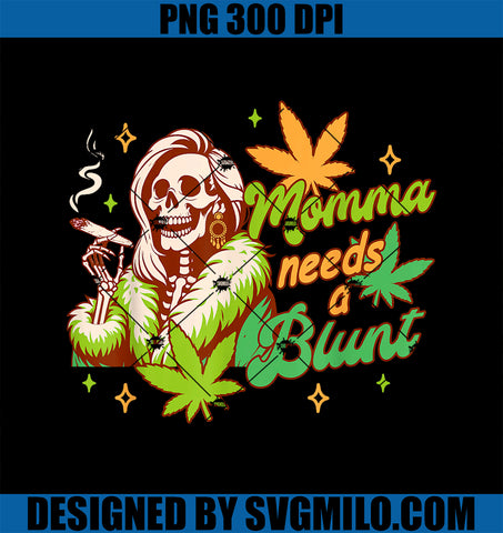 Cannabis Weed Lover Plant Mom 420 Momma Needs A Blunt PNG