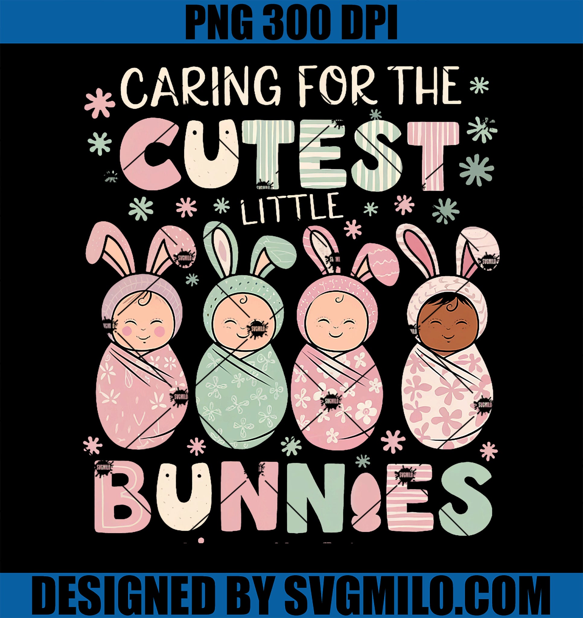 Caring For The Cutest PNG, Funny Nicu Nurse Easter Day PNG
