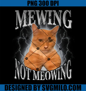 Cat Funny Meme Mewing Not Meowing PNG