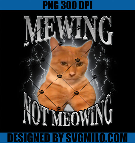 Cat Funny Meme Mewing Not Meowing PNG