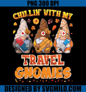 Chillin' With My Travel Gnomies PNG, Nurse Gnomes Thanksgiving PNG