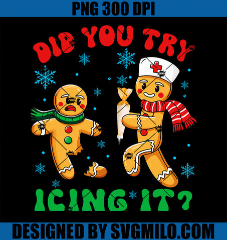 Christmas Nurse Did You Try Icing It Gingerbread Man PNG