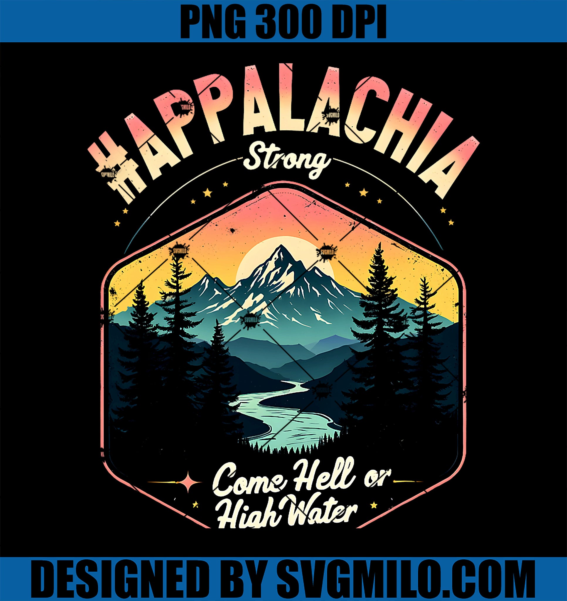 Come Hell or High Water NC Mountains Appalachia Strong PNG