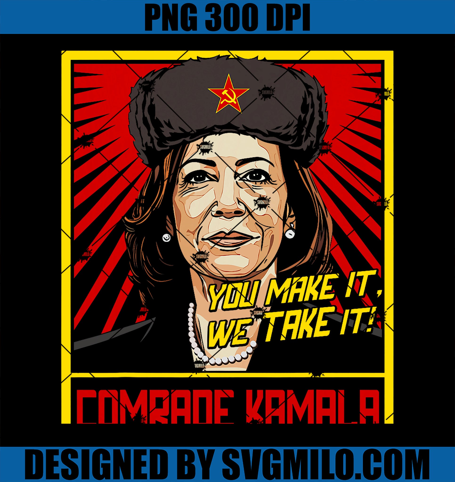 Comrade Kamala PNG, You Make It We Take It PNG