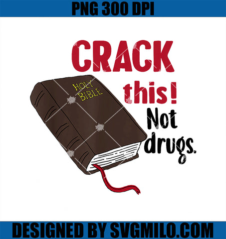 Crack This Not Drugs Holy Bible Christian God PNG