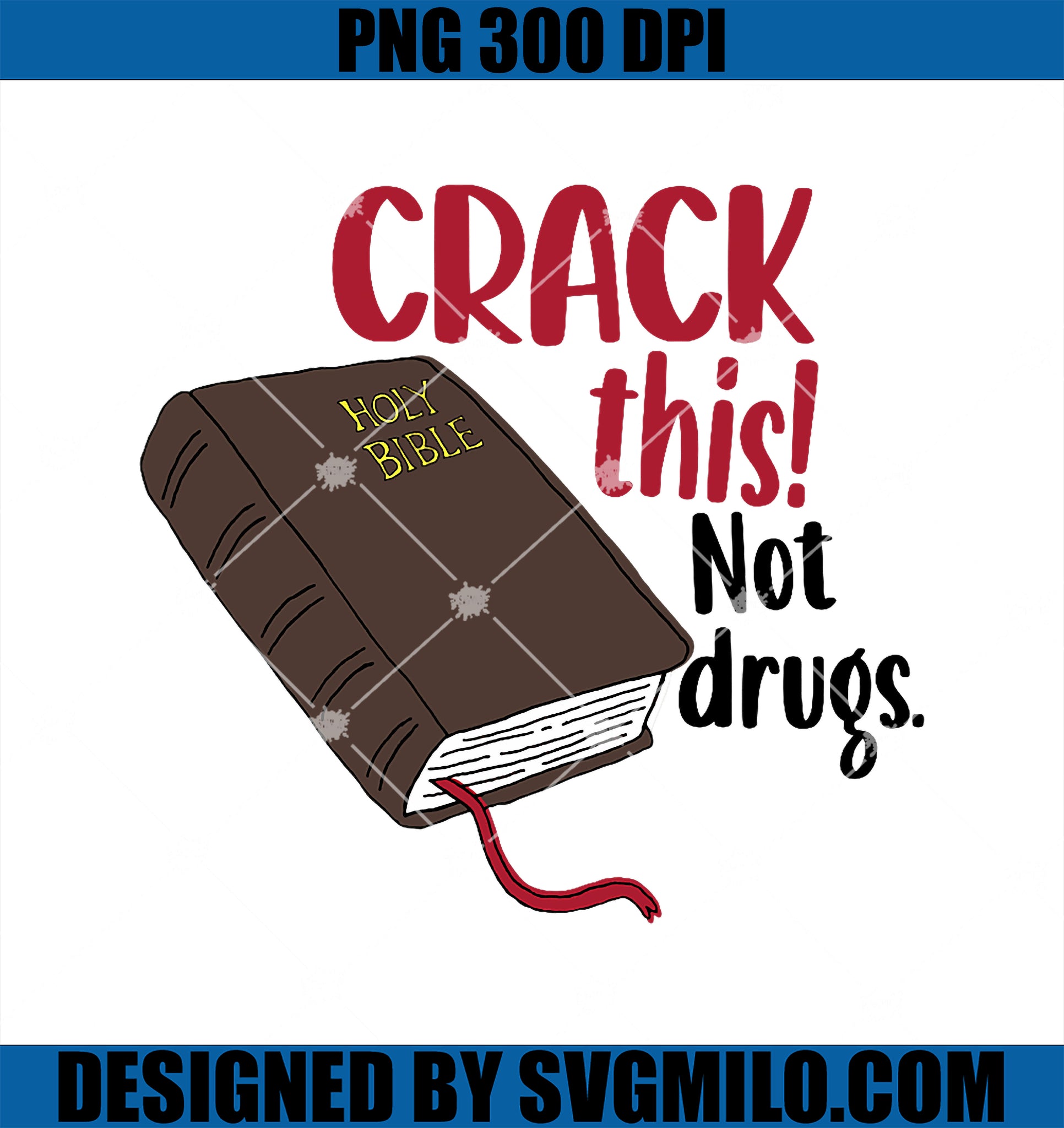 Crack This Not Drugs Holy Bible Christian God Saying PNG