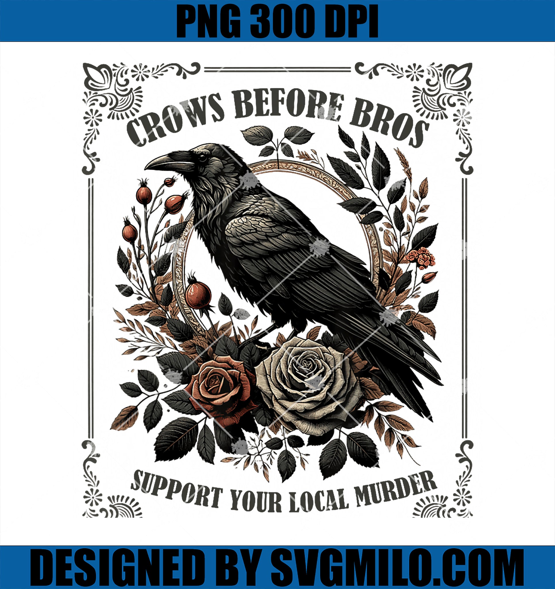 Crows Before Bros Support Your Local Murder PNG