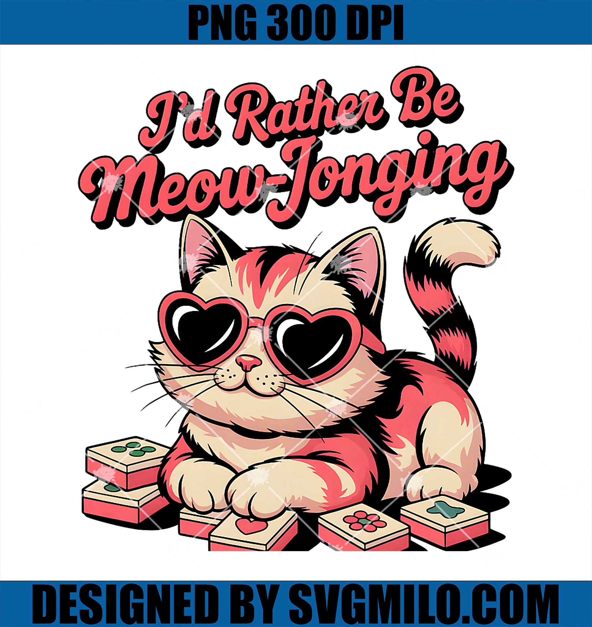Cute Heart Sunglasses Cat PNG, Rather Be Meow Jonging Mahjonger PNG