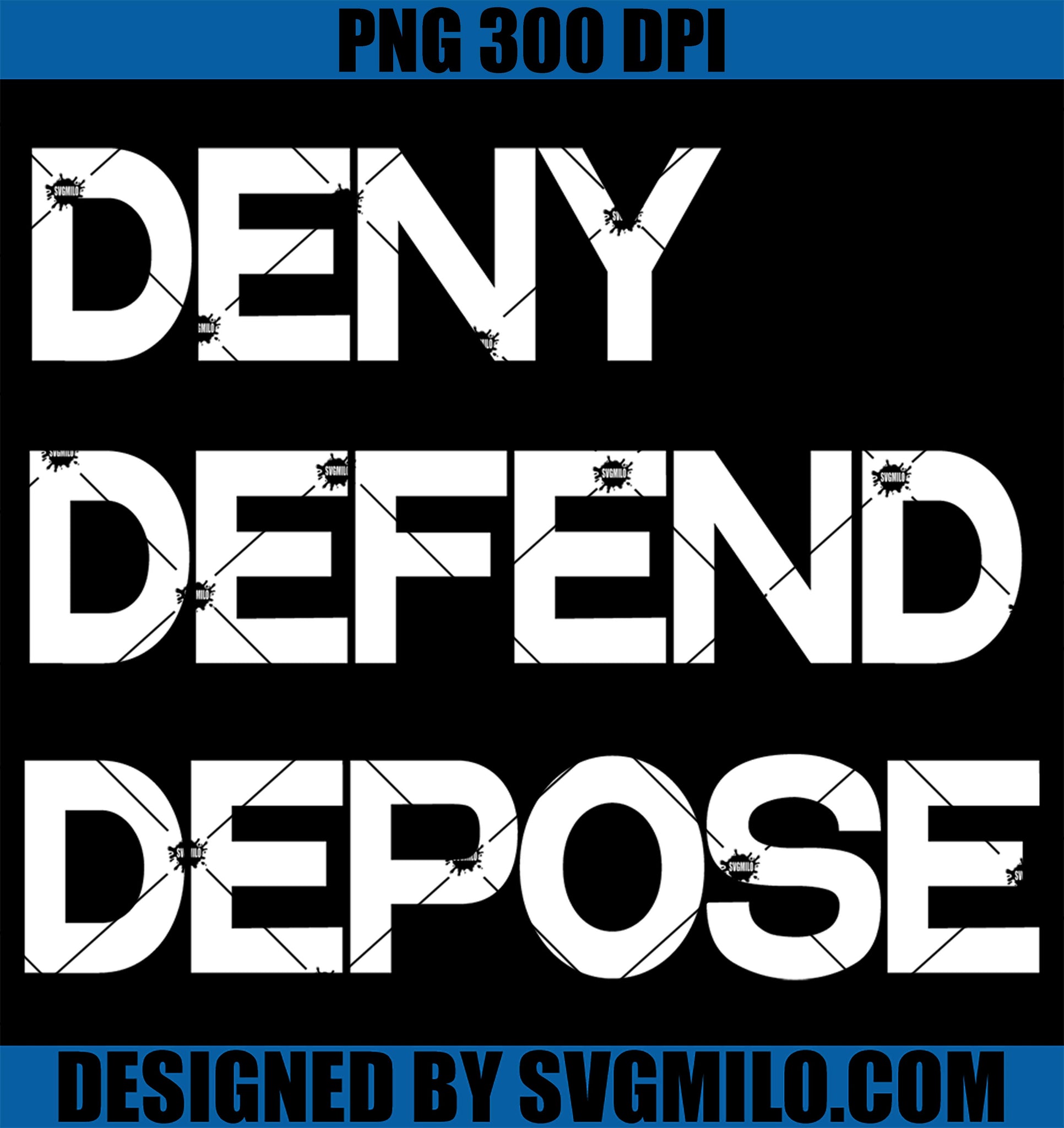 DENY - DEFEND - DEPOSE PNG, Deny Defend Depose PNG