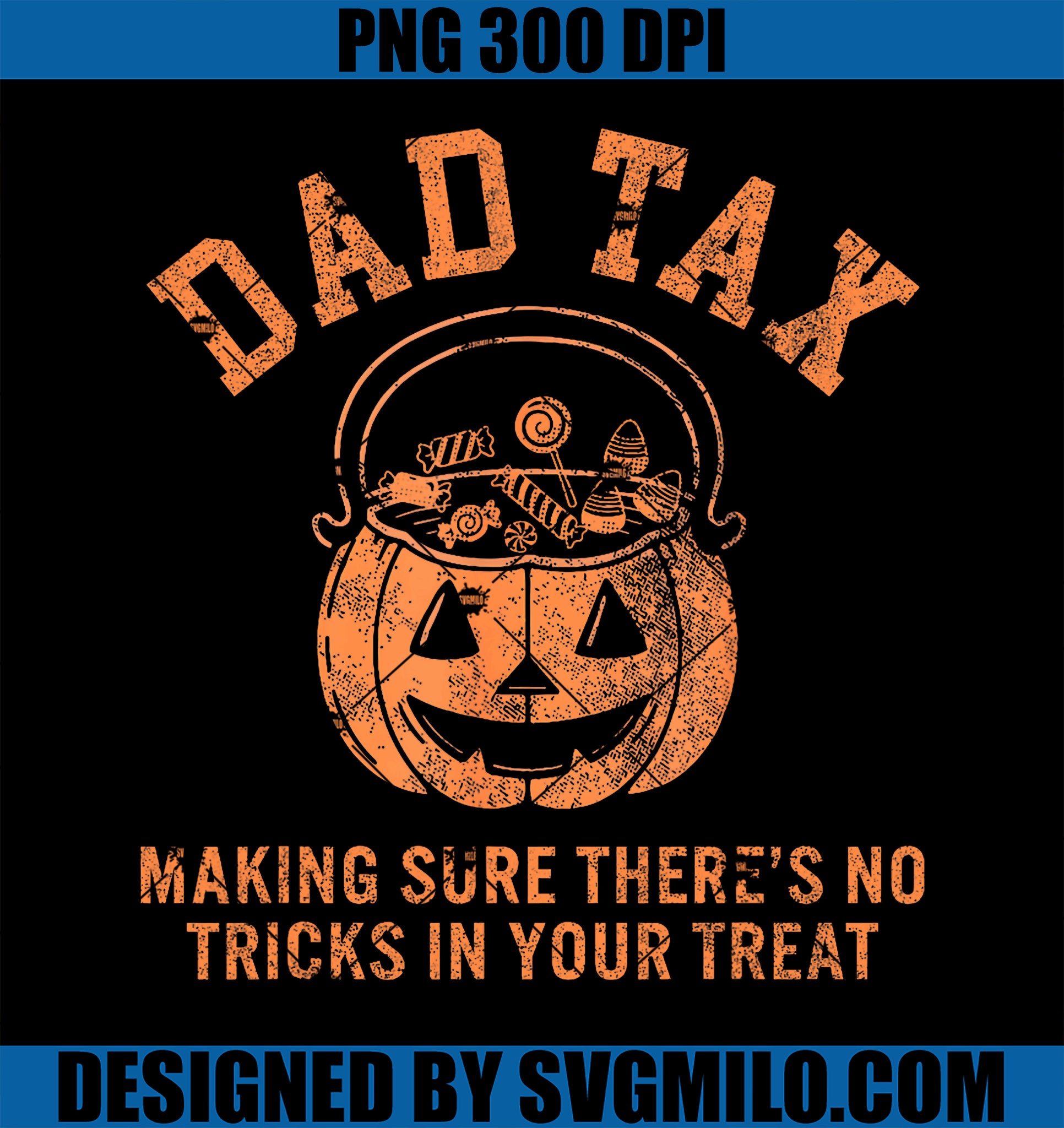 Dad Tax Halloween Trick Or Treat Pumpkin Funny Dad Joke PNG