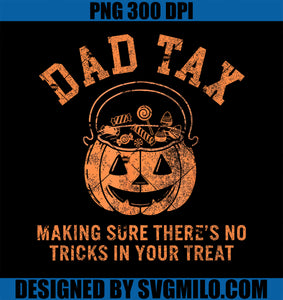 Dad Tax Halloween Trick Or Treat Pumpkin Funny Dad Joke PNG