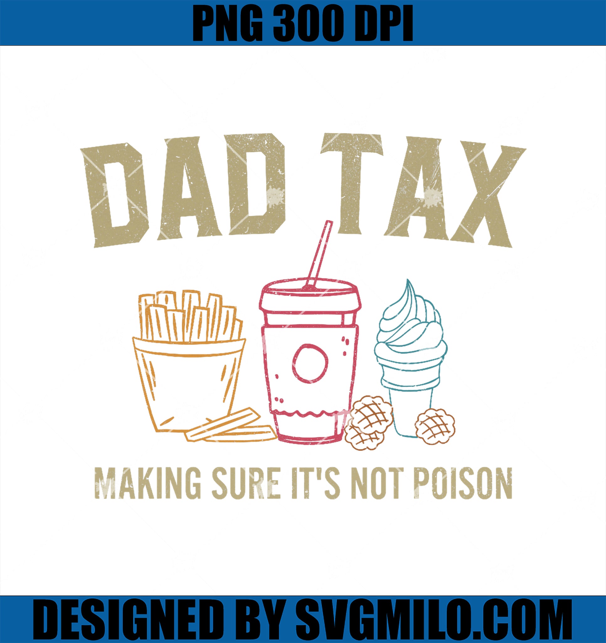 Dad Tax Making Sure It_s Not Poison PNG