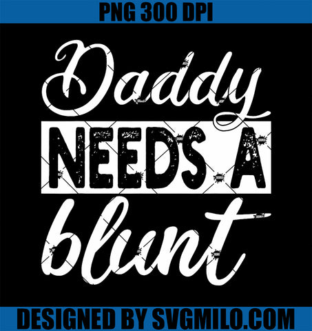 Daddy Needs A Blunt PNG, Funny Stoner Dad Weed PNG