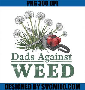 Dads Against Weed Funny Gardening Lawn Mowing Fathers PNG