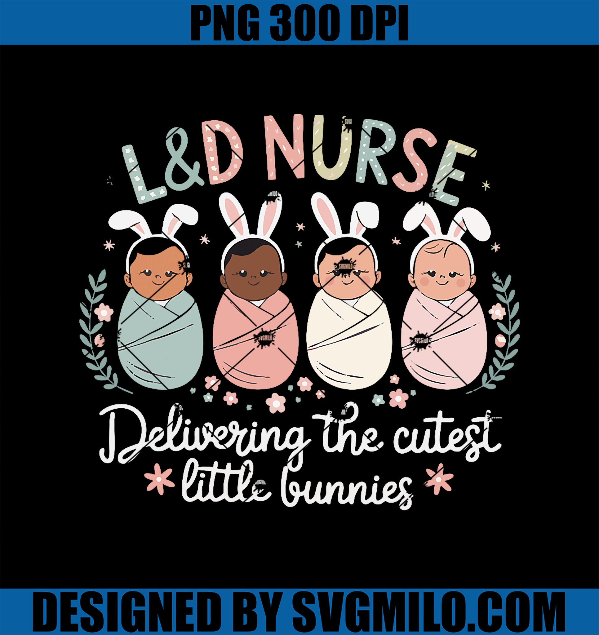 Delivering The Cutest Bunnies PNG, Easter Labor & Delivery Nurse PNG
