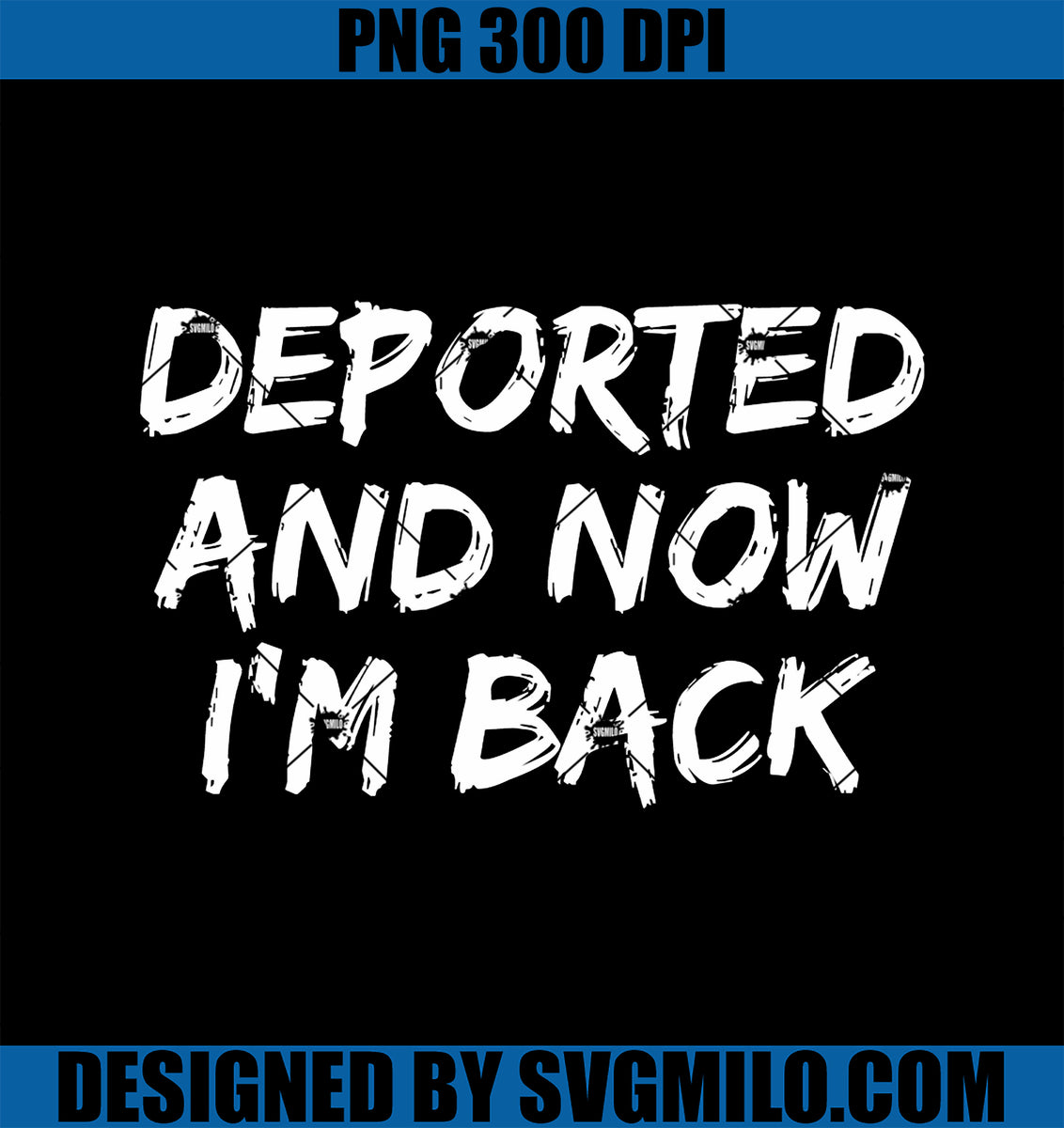 DeportedAndNowI_mBackPNG_FunnyQuote_OnBack_PNGcopy_1200x1200.jpg?v ...