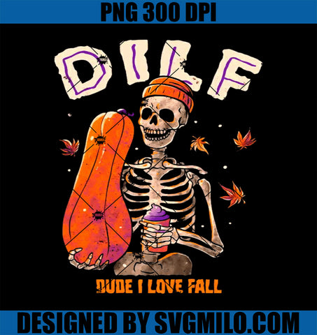 Dilf Dude I Love Fall PNG, Skeleton Pumpkin Halloween PNG