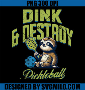 Dink & Destroy Pickleball Sloth PNG