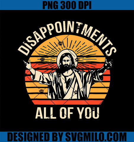 Disappointments All Of You Jesus Christian Religion PNG