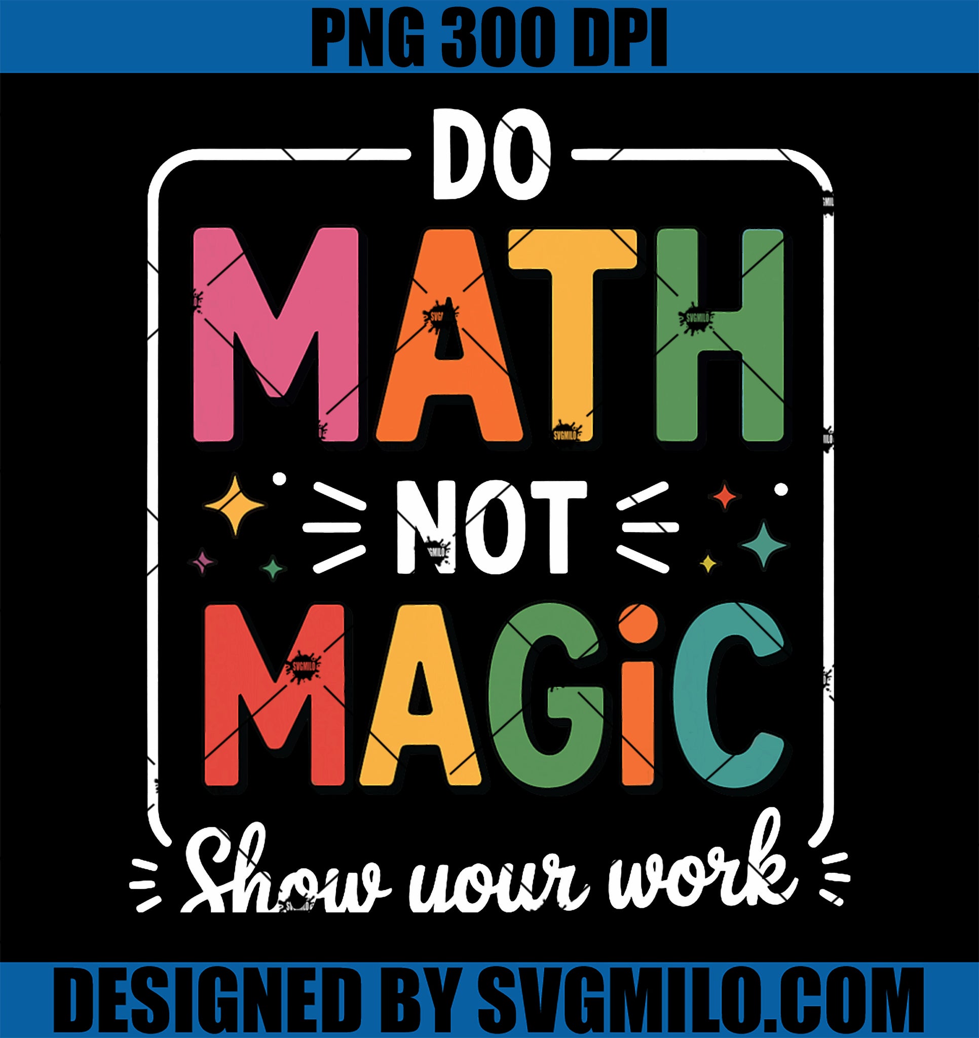 Do Math Not Magic PNG, Design For Students And Teachers PNG