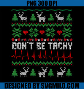 Don_t Be Tachy Cardiac Nurse Ugly Christmas Cardiac Icu Xmas PNG