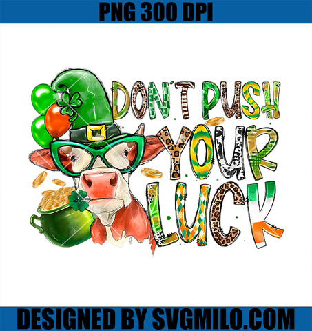 Don't Push Your Luck With Cow Leprechaun Hat PNG, St Patricks Day PNG